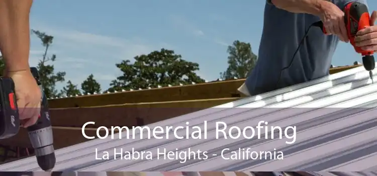 Commercial Roofing La Habra Heights - California