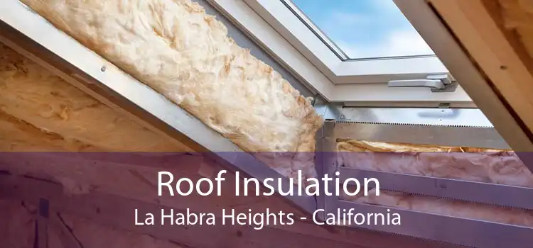 Roof Insulation La Habra Heights - California