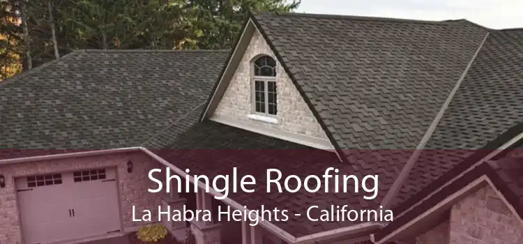 Shingle Roofing La Habra Heights - California