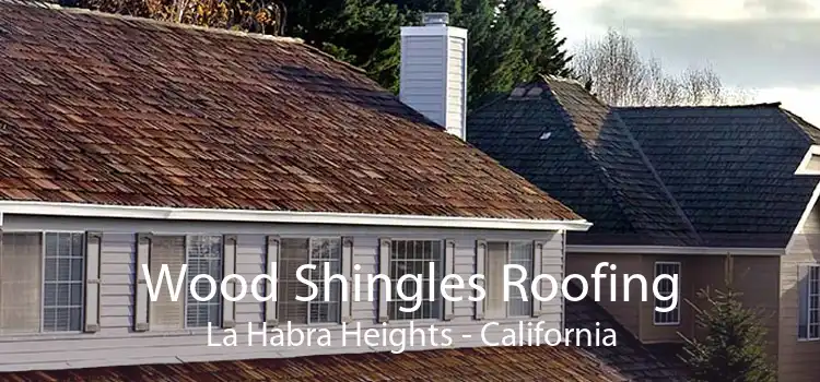 Wood Shingles Roofing La Habra Heights - California